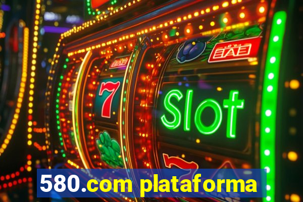 580.com plataforma